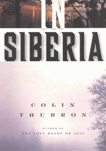 In Siberia di Colin Thubron