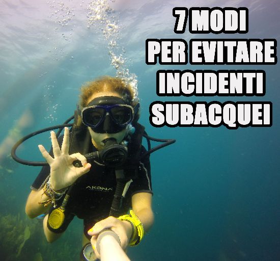 Sette modi per evitare gli incidenti subacquei